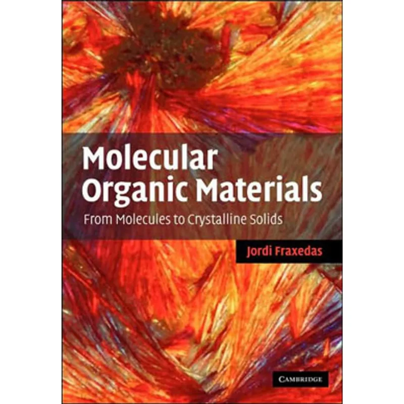 MOLECULAR ORGANIC MATERIALS - FROM MOLECULES TO CRYSTALLINE SOLIDS