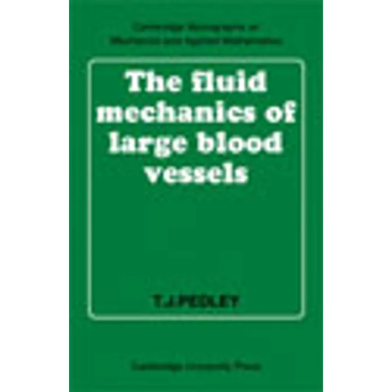 FLUID MECHANICS OF LARGE BLOOD VESSELS, THE
