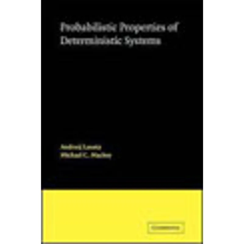PROBABILISTIC PROPERTIES OF DETERMINISTIC SYSTEMS