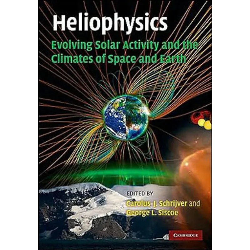 HELIOPHYSICS - EVOLVING SOLAR ACTIVITY AND THE CLIMATES OF SPACE AND EARTH