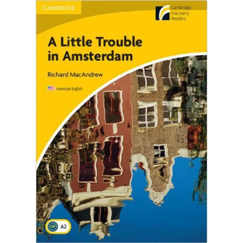 LITTLE TROUBLE IN AMSTERDAM, A - LEVEL 2 - ELEMENTARY - LOWER -INTERMEDIATE - AMERICAN ENGLISH