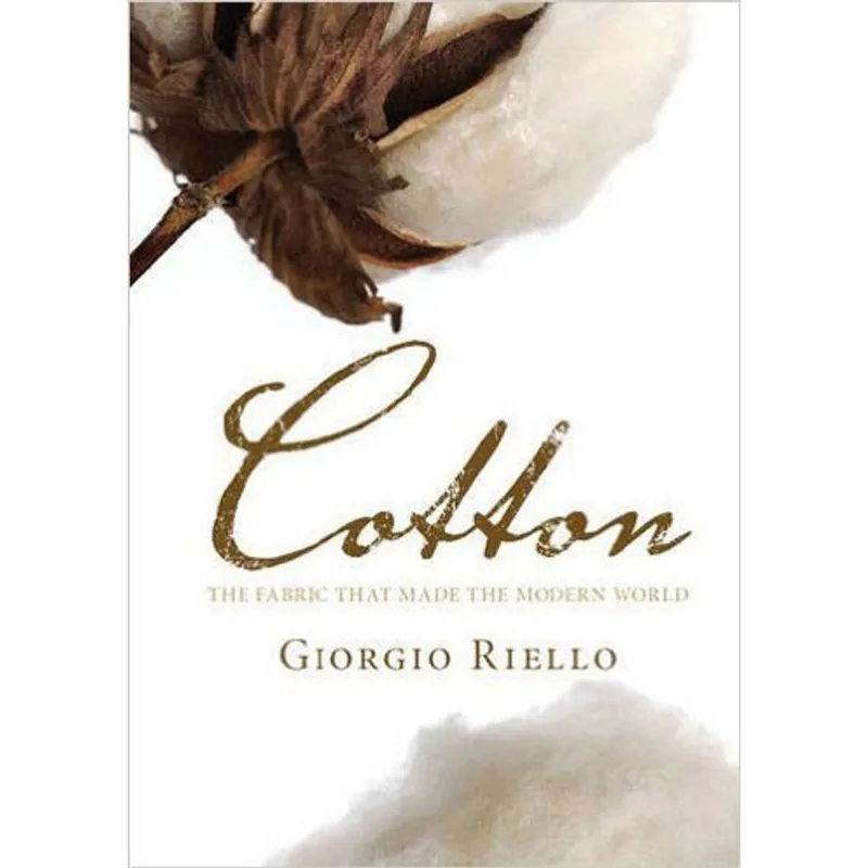 COTTON - THE FABRIC THAT MADE THE MODERN WORLD