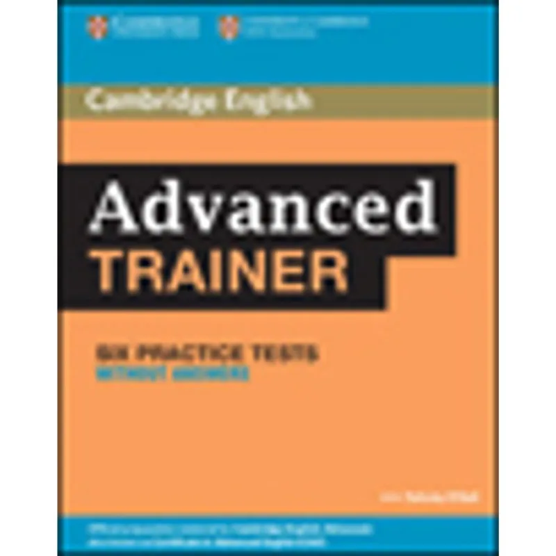 ADVANCED TRAINER - SIX PRACTICE TESTS - WITHOUT ANSWERS