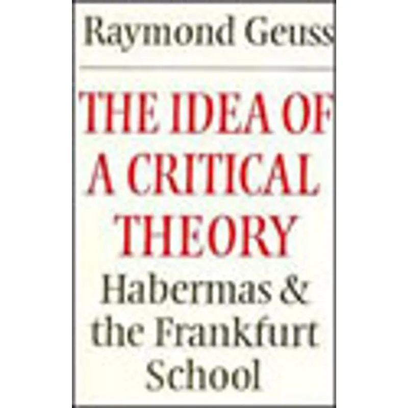 IDEA OF A CRITICAL THEORY, THE