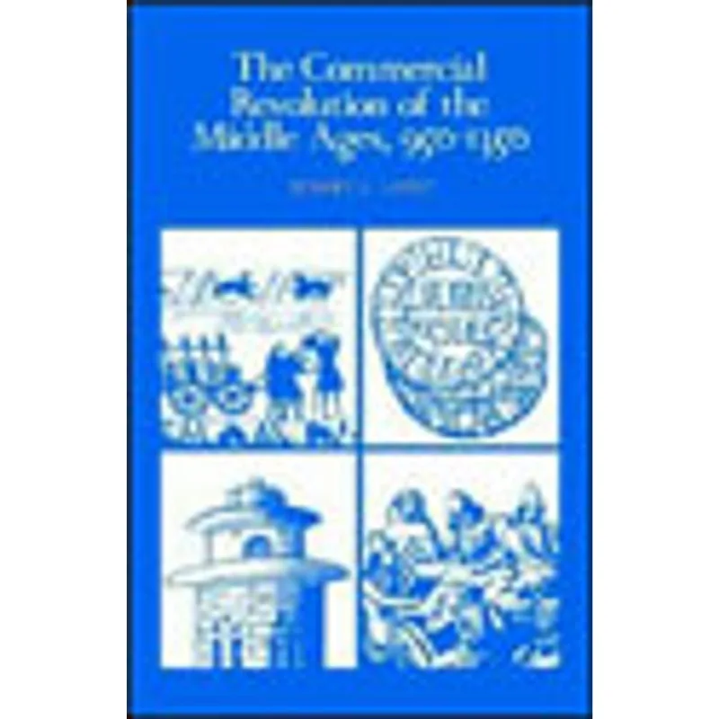 COMMERCIAL REVOLUTION OF THE MIDDLE AGES, THE - 950-1350 AD