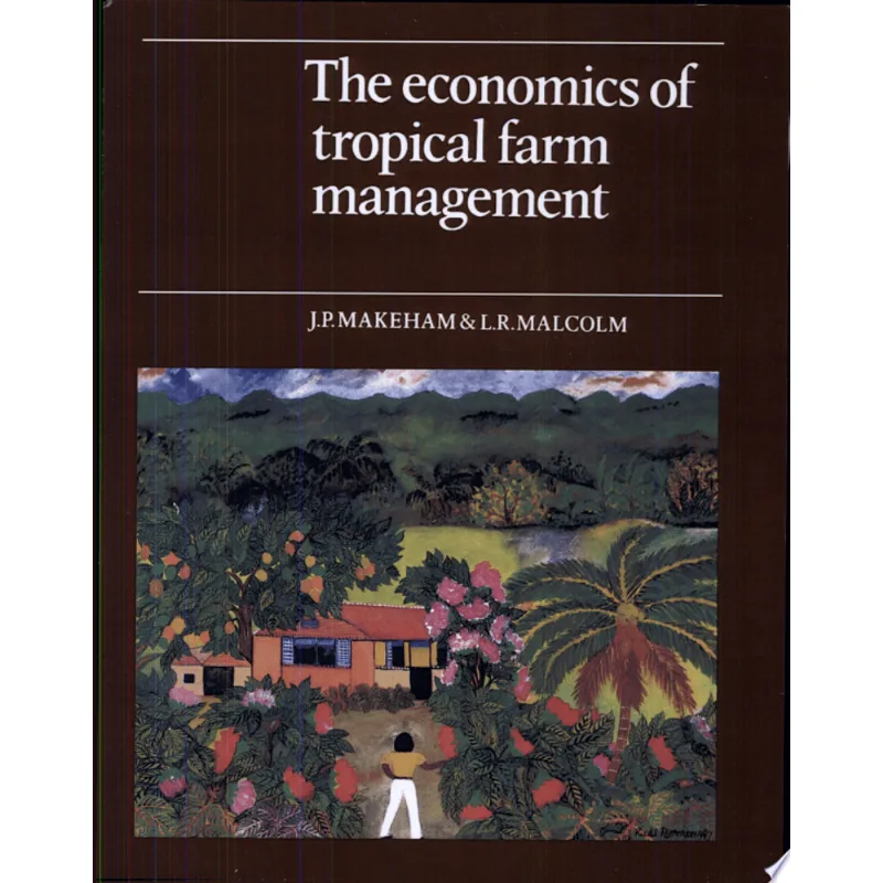 THE ECONOMICS OF TROPICAL FARM MANAGEMENT