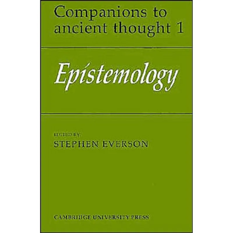 EPISTEMOLOGY (COMPANIONS TO ANCIENT THOUGHT VOL.1)