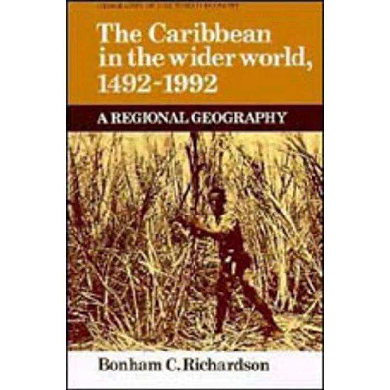 CARIBBEAN IN THE WIDER WORLD, 1492-1992, THE