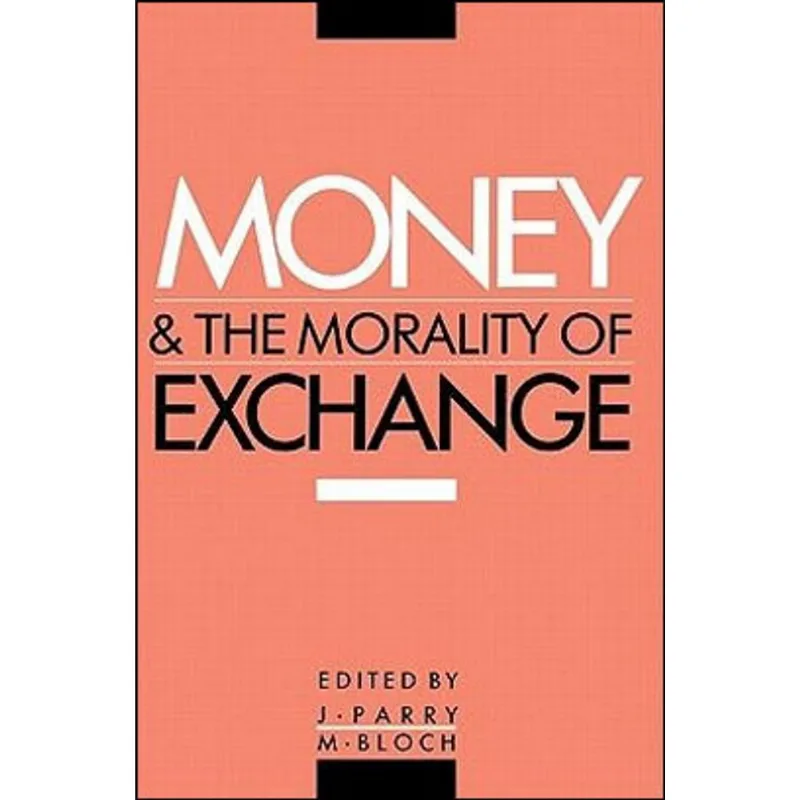 MONEY AND THE MORALITY OF EXCHANGE