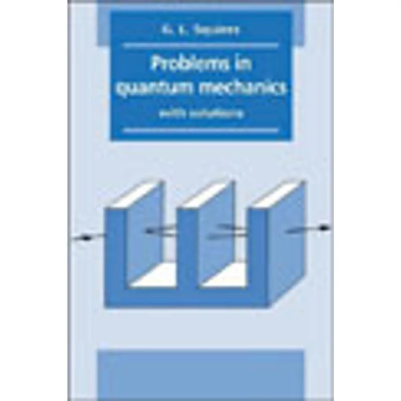 PROBLEMS IN QUANTUM MECHANICS WITH SOLUTIONS