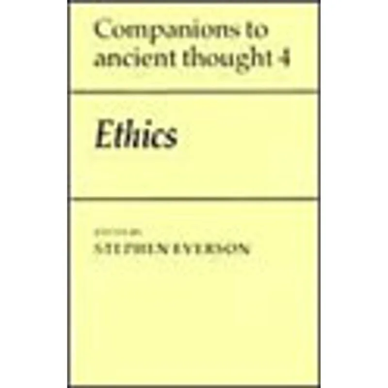 ETHICS (COMPANIONS TO ANCIENT THOUGHT VOL.4)