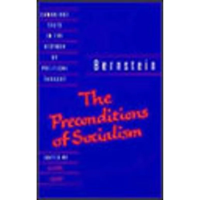 BERNSTEIN: THE PRECONDITIONS OF SOCIALISM