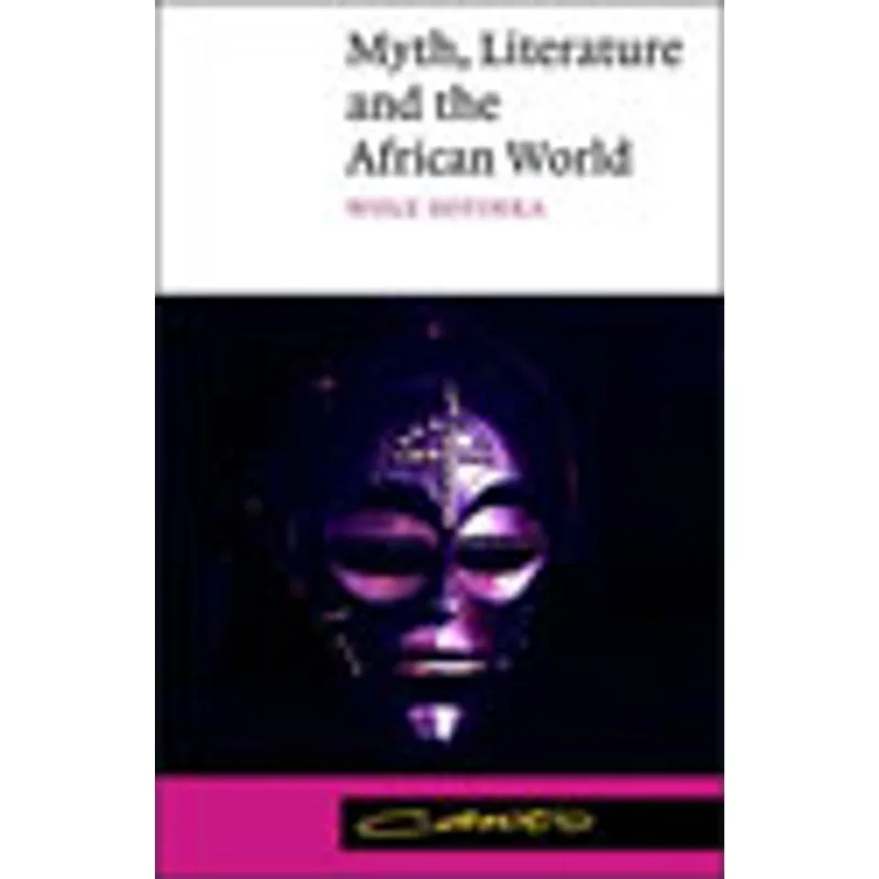 MYTH, LITERATURE AND THE AFRICAN WORLD