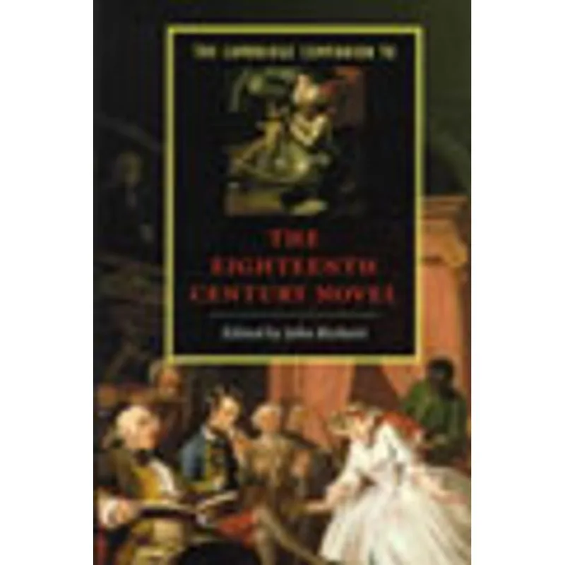 CAMBRIDGE COMPANION TO THE EIGHTEENTH CENTURY NOVEL, THE