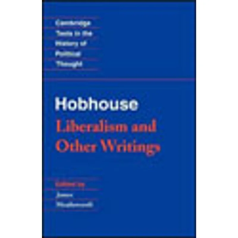 HOBHOUSE - LIBERALISM AND OTHER WRITINGS