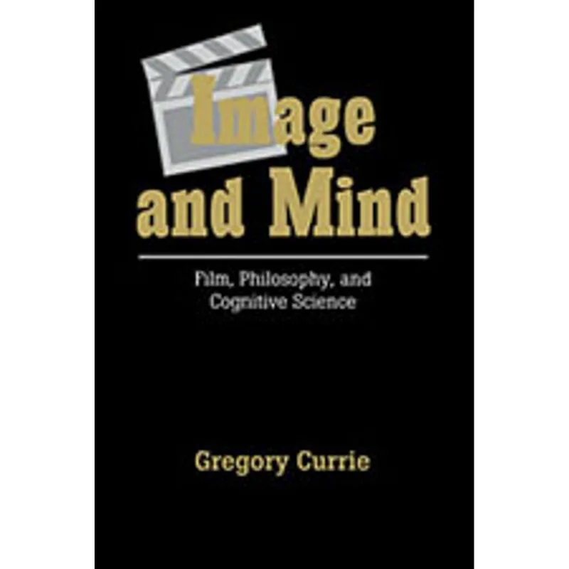 IMAGE AND MIND - FILM, PHILOSOPHY AND COGNITIVE SCIENCE
