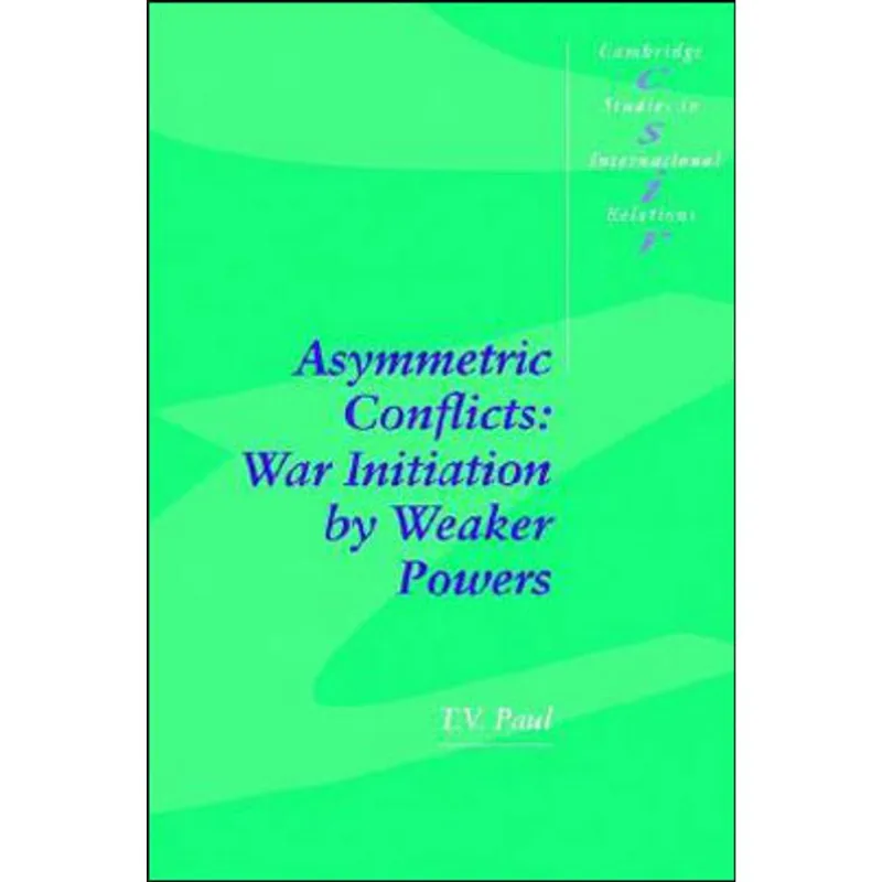 ASYMMETRIC CONFLICTS - WAR INITIATION BY WEAKER POWERS