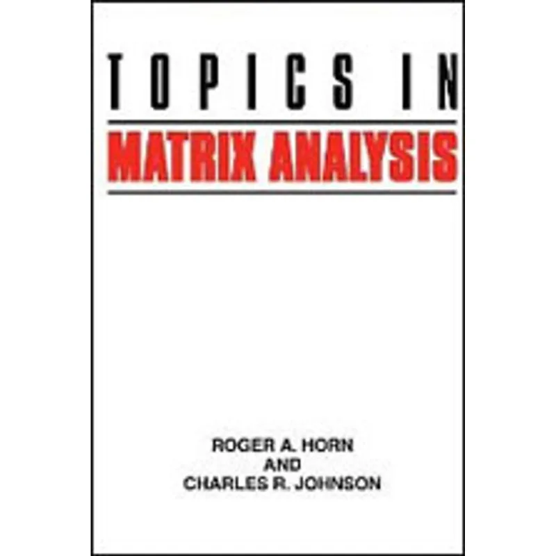 TOPICS IN MATRIX ANALYSIS
