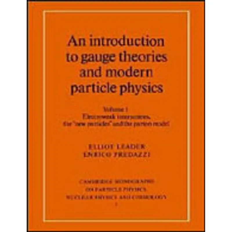 INTRODUCTION TO GAUGE THEORIES AND MODERN PARTICLE PHYSICS (2 VOL. SET)