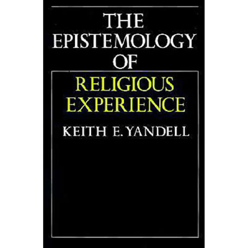 EPISTEMOLOGY OF RELIGIOUS EXPERIENCE, THE