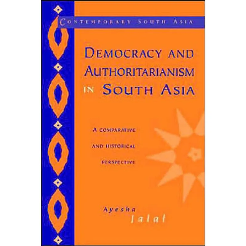 DEMOCRACY AND AUTHORITARIANISM IN SOUTH ASIA