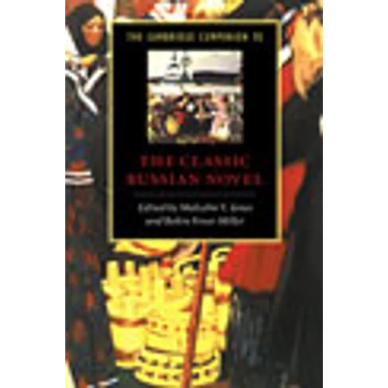 CAMBRIDGE COMPANION TO THE CLASSIC RUSSIAN NOVEL, THE