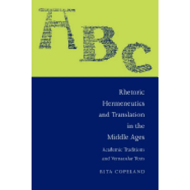 RHETORIC, HERMENEUTICS, AND TRANSLATION IN THE MIDDLE AGES