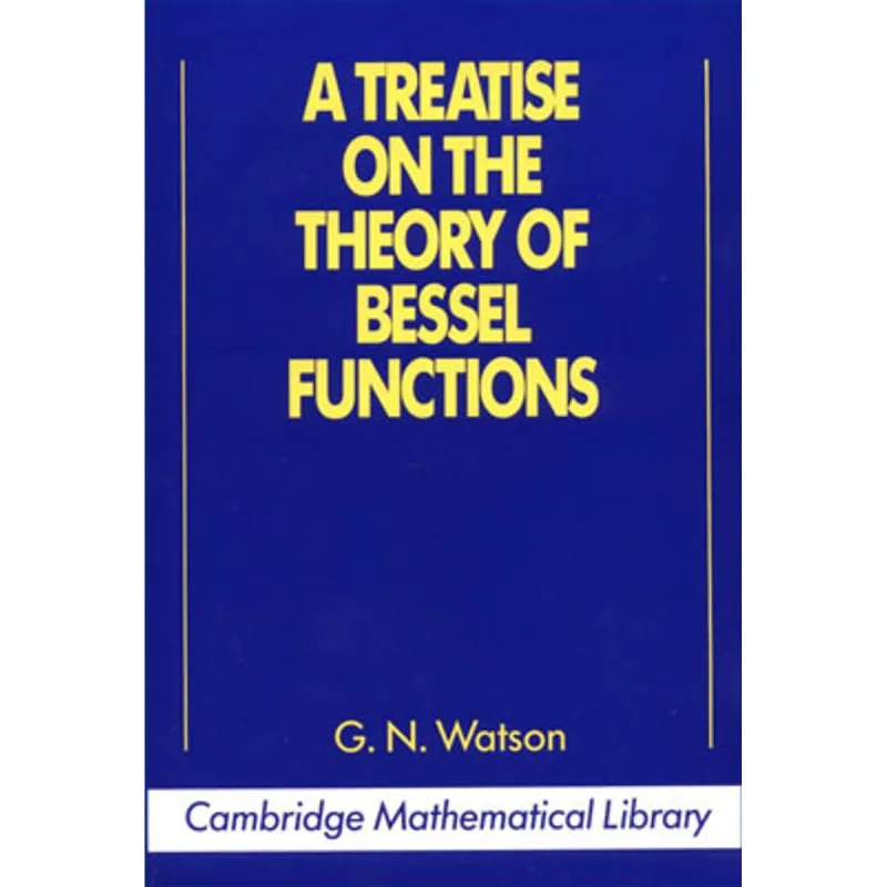 TREATISE ON THE THEORY OF BESSEL FUNCTIONS, A