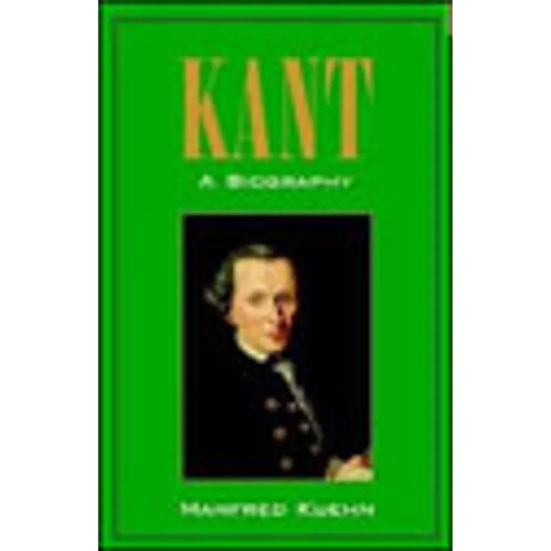 KANT - A BIOGRAPHY