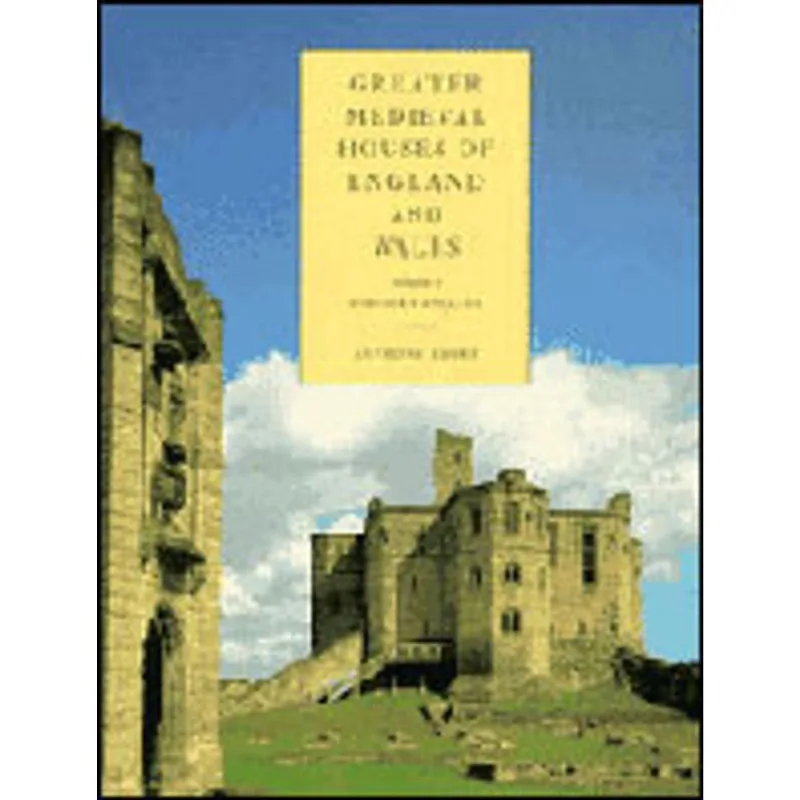 GREATER MEDIEVAL HOUSES OF ENGLAND AND WALES 1300-1500 - VOL.1