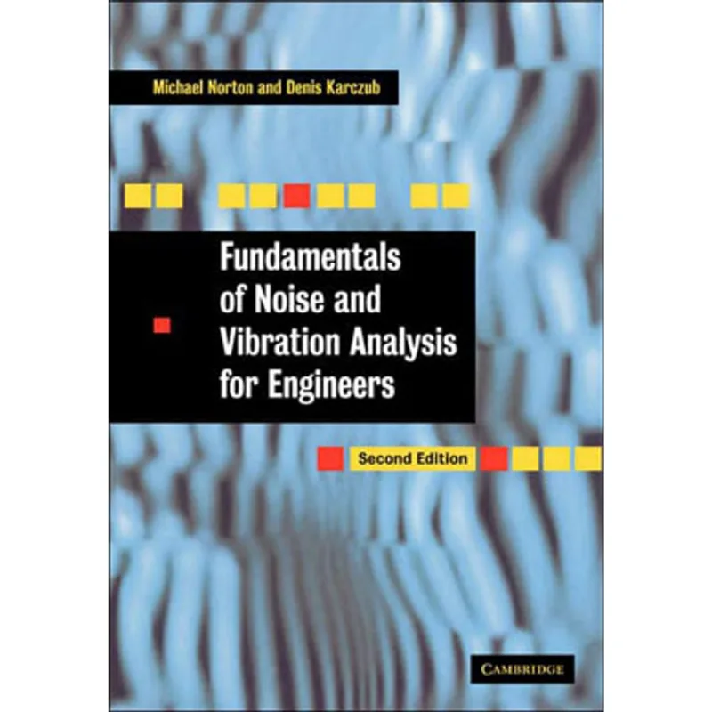 FUNDAMENTALS OF NOISE AND VIBRATION ANALYSIS FOR ENGINEERS