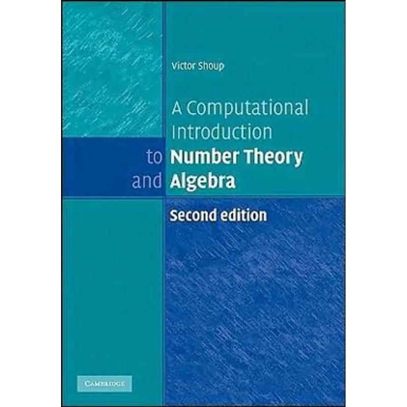 COMPUTATIONAL INTRODUCTION TO NUMBER THEORY AND ALGEBRA, A