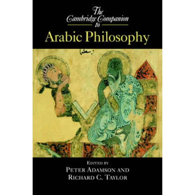 CAMBRIDGE COMPANION TO ARABIC PHILOSOPHY, THE