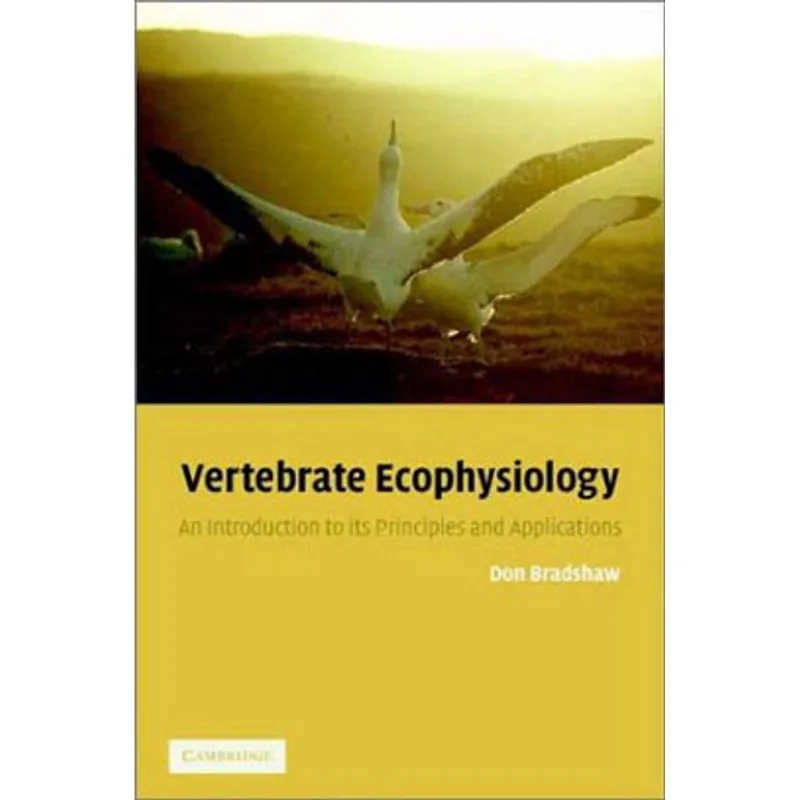 VERTEBRATE ECOPHYSIOLOGY: AN INTRODUCTION TO ITS PRINCIPLES AND APPLICATIONS