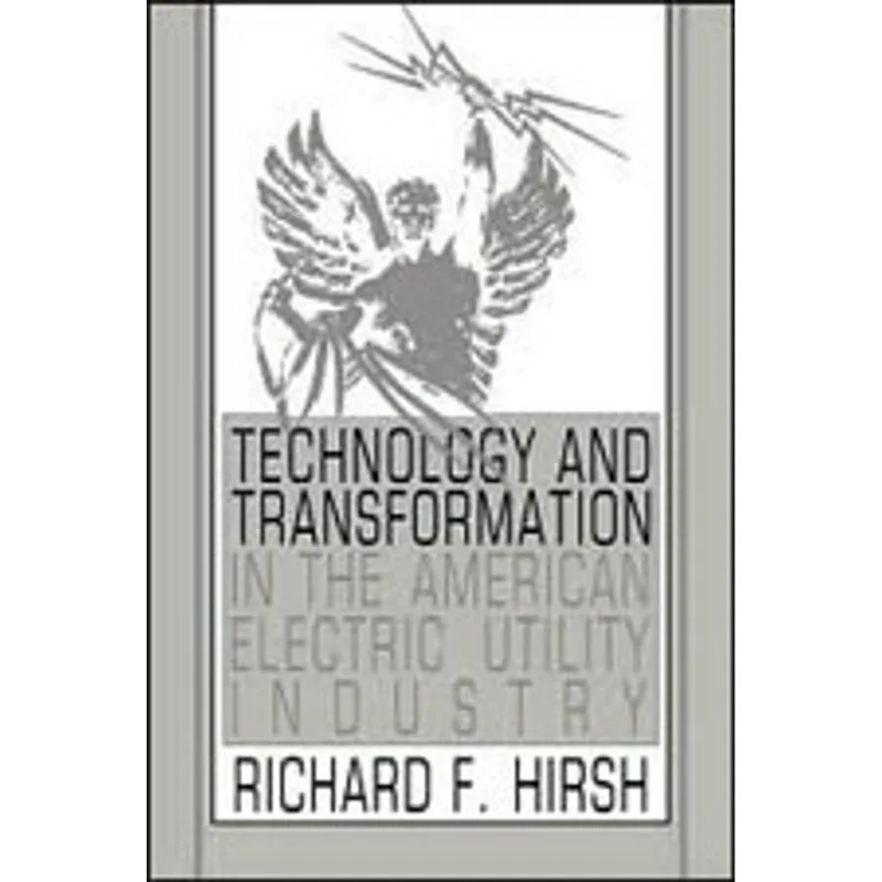 TECHNOLOGY AND TRANSFORMATION IN THE AMERICAN ELECTRIC UTILITY