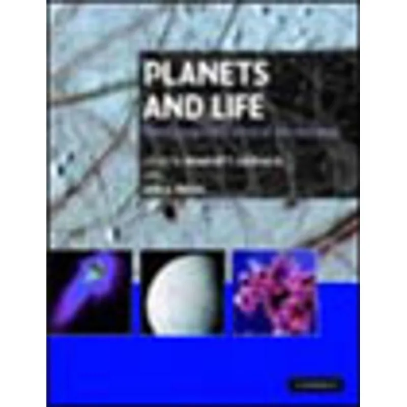 PLANET AND LIFE - THE EMERGING SCIENCE OF ASTROBIOLOGY