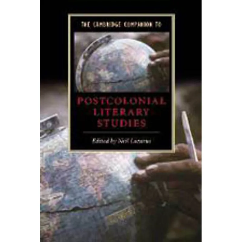 CAMBRIDGE COMPANION TO POSTCOLONIAL LITERARY STUDIES, THE