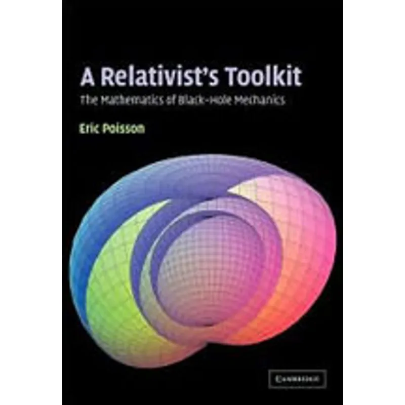RELATIVIST'S TOOLKIT, A - THE MATHEMATICS OF BLACK-HOLE MECHANICS