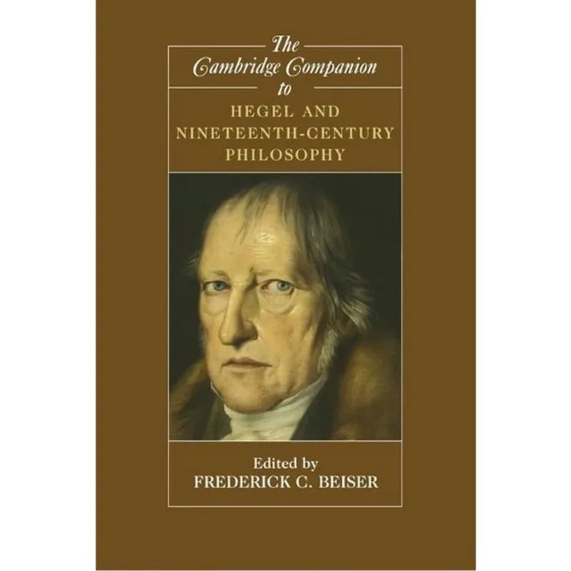 THE CAMBRIDGE COMPANION TO HEGEL AND NINETEENTH CENTURY PHILOSOPHY, THE