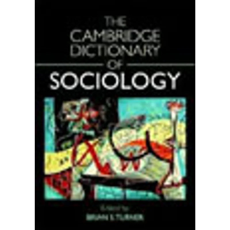 CAMBRIDGE DICTIONARY OF SOCIOLOGY, THE