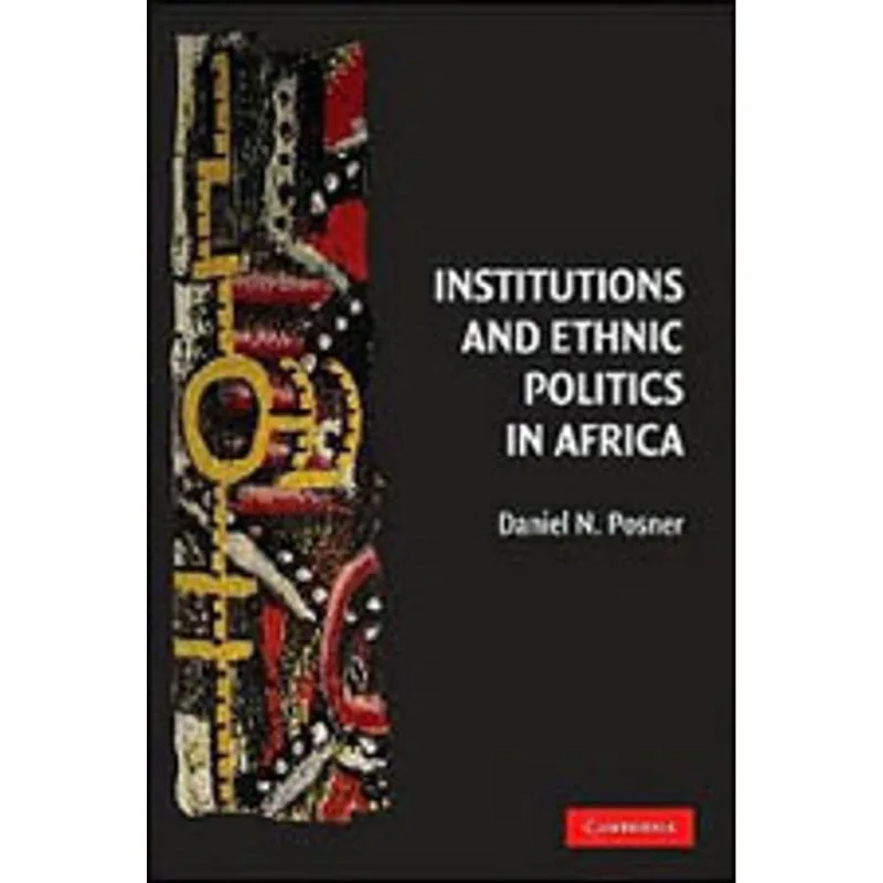 INSTITUTIONS AND ETHNIC POLITICS IN AFRICA