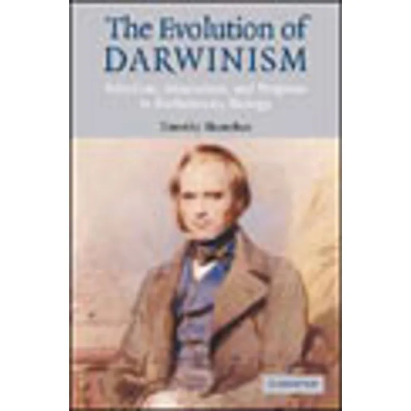 EVOLUTION OF DARWINISM, THE - SELECTION, ADAPTATION AND PROGRESS IN EVOLUTIONARY BIOLOGY