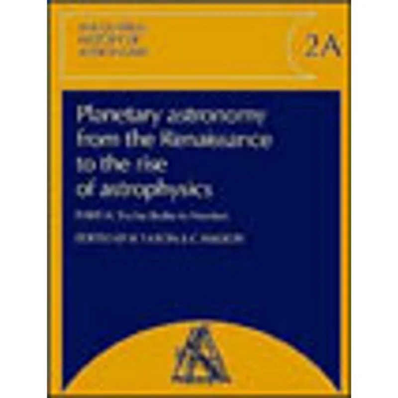PLANETARY ASTRONOMY FROM THE RENAISSANCE TO THE RISE OF ASTROPHYSICS - VOL.2