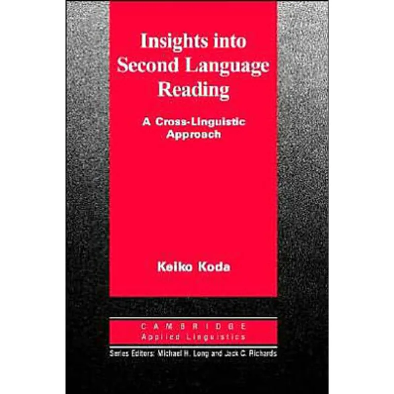 INSIGHTS INTO SECOND LANGUAGE READING - A CROSS-LINGUISTIC APPROACH