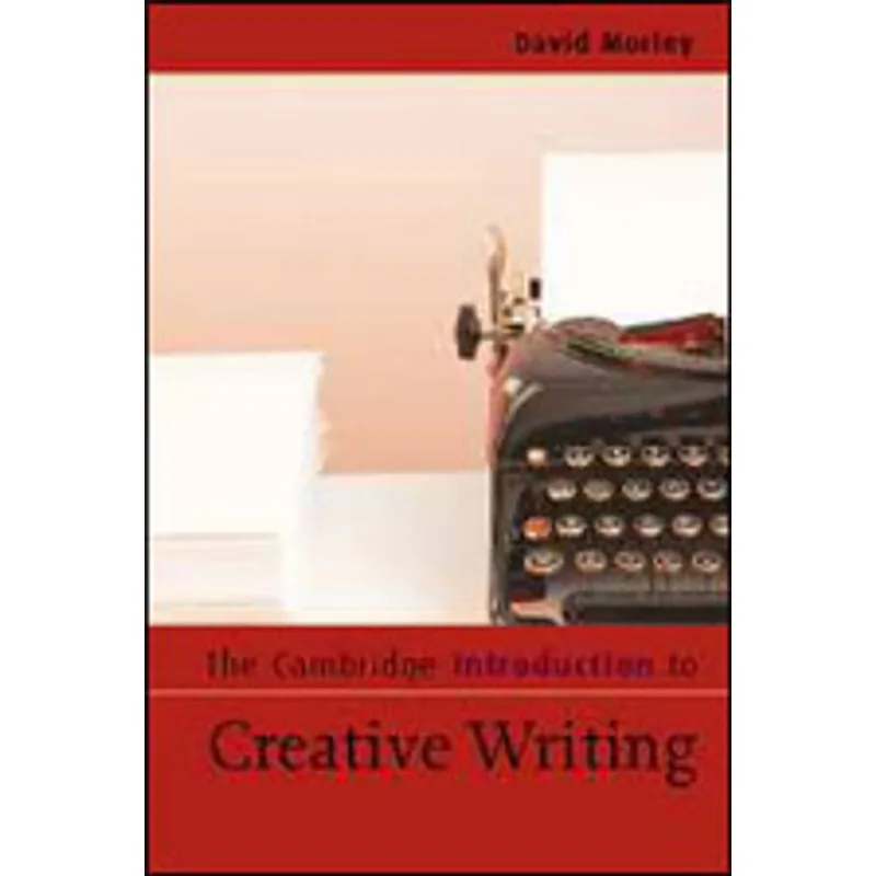 CAMBRIDGE INTRODUCTION TO CREATIVE WRITING, THE