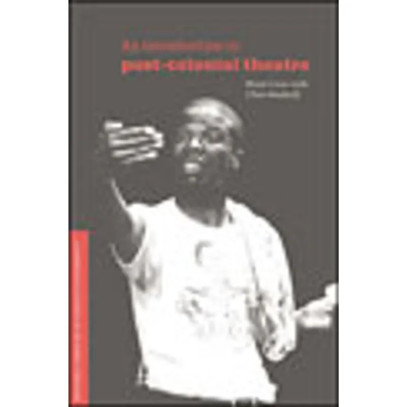 INTRODUCTION TO POST-COLONIAL THEATRE, AN