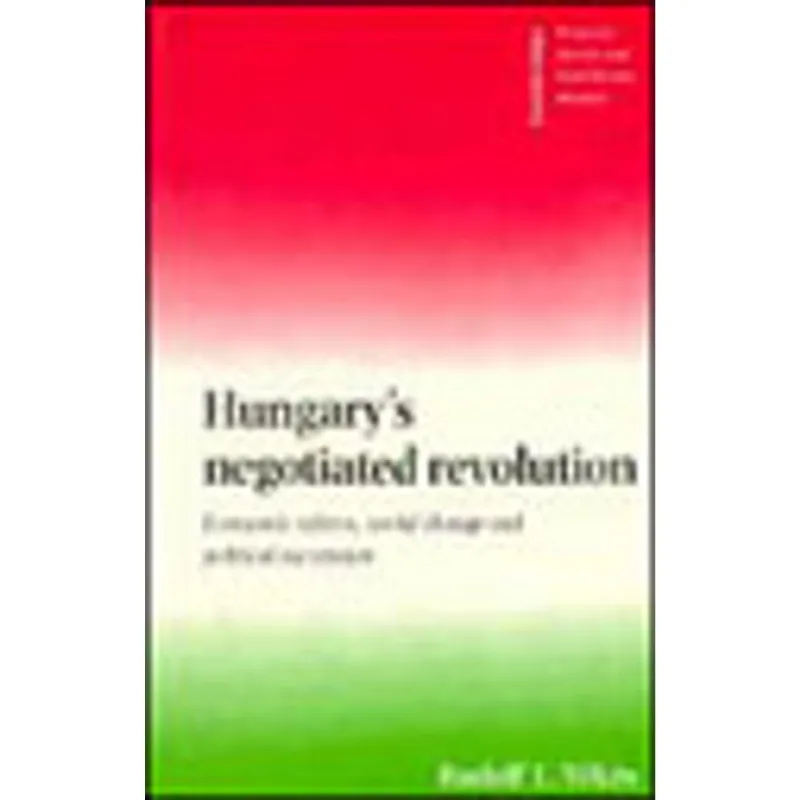 HUNGARY'S NEGOTIATED REVOLUTION