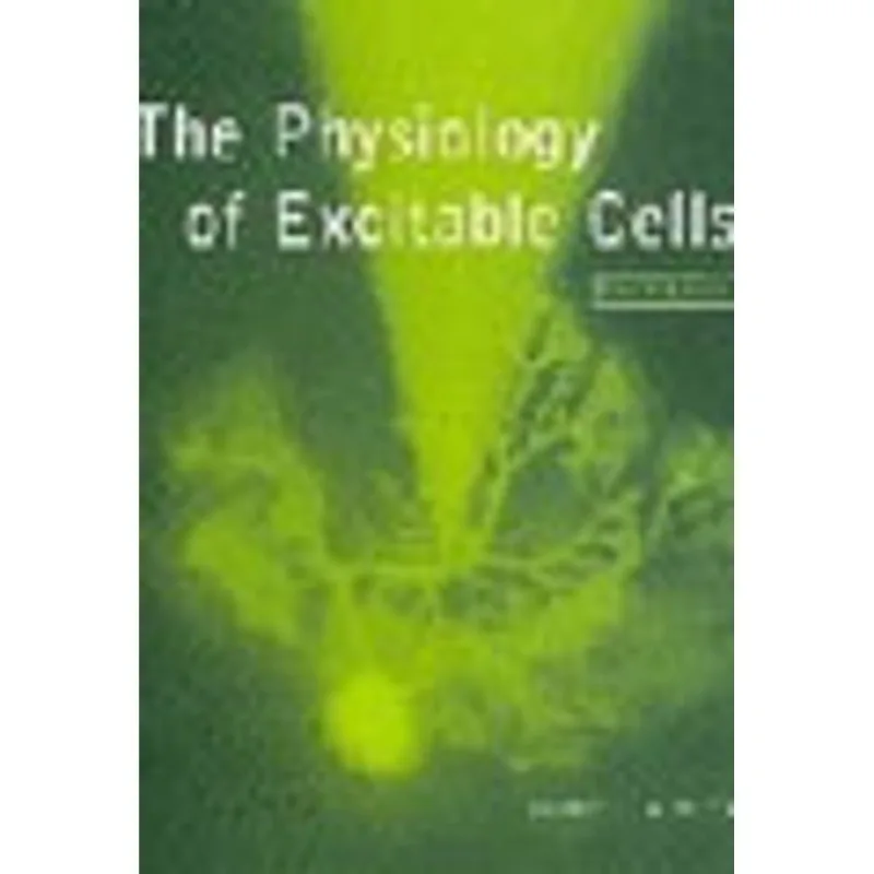 PHYSIOLOGY OF EXCITABLE CELLS 4.ED.