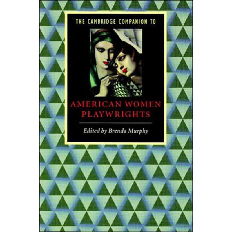 CAMBRIDGE COMPANION TO AMERICAN WOMEN PLAYWRIGHTS, THE