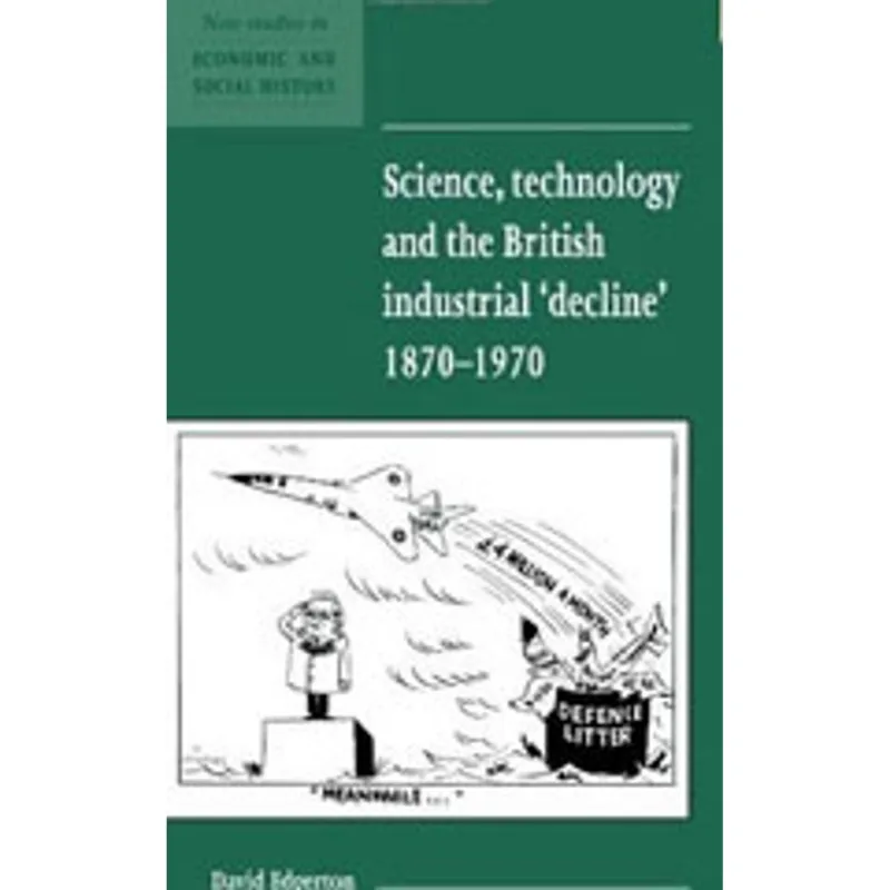 SCIENCE, TECHNOLOGY AND THE BRITISH INDUSTRIAL